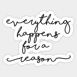 Everything happens for a reason Sticker